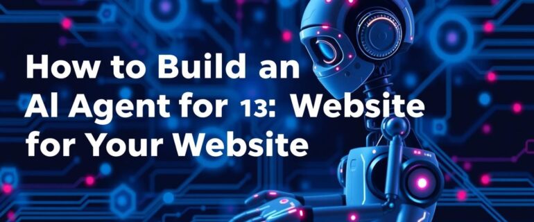 How-to-Build-an-AI-Agent-for-Your-Website-Step-by-Step