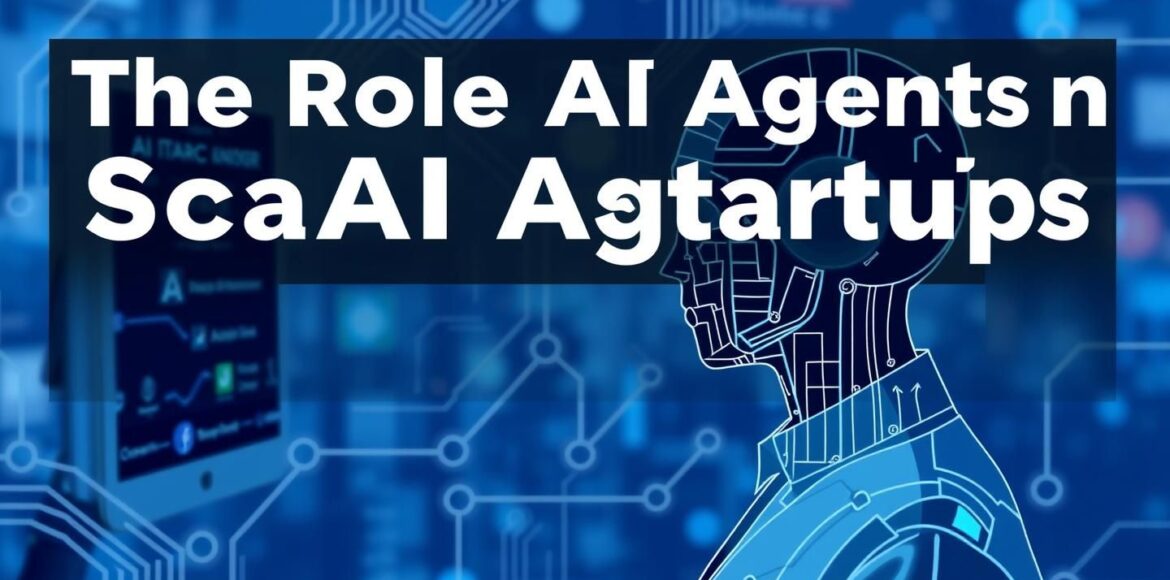 The-Role-of-AI-Agents-in-Scaling-Startups The-Role-of-AI-Agents-in-Scaling-Startups