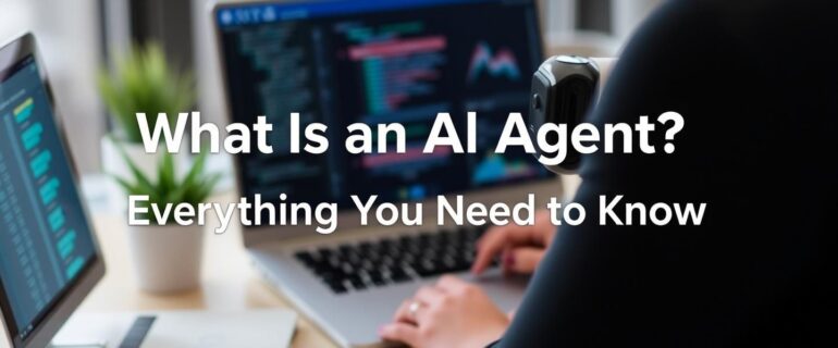 What-Is-an-AI-Agent-Everything-You-Need-to-Know
